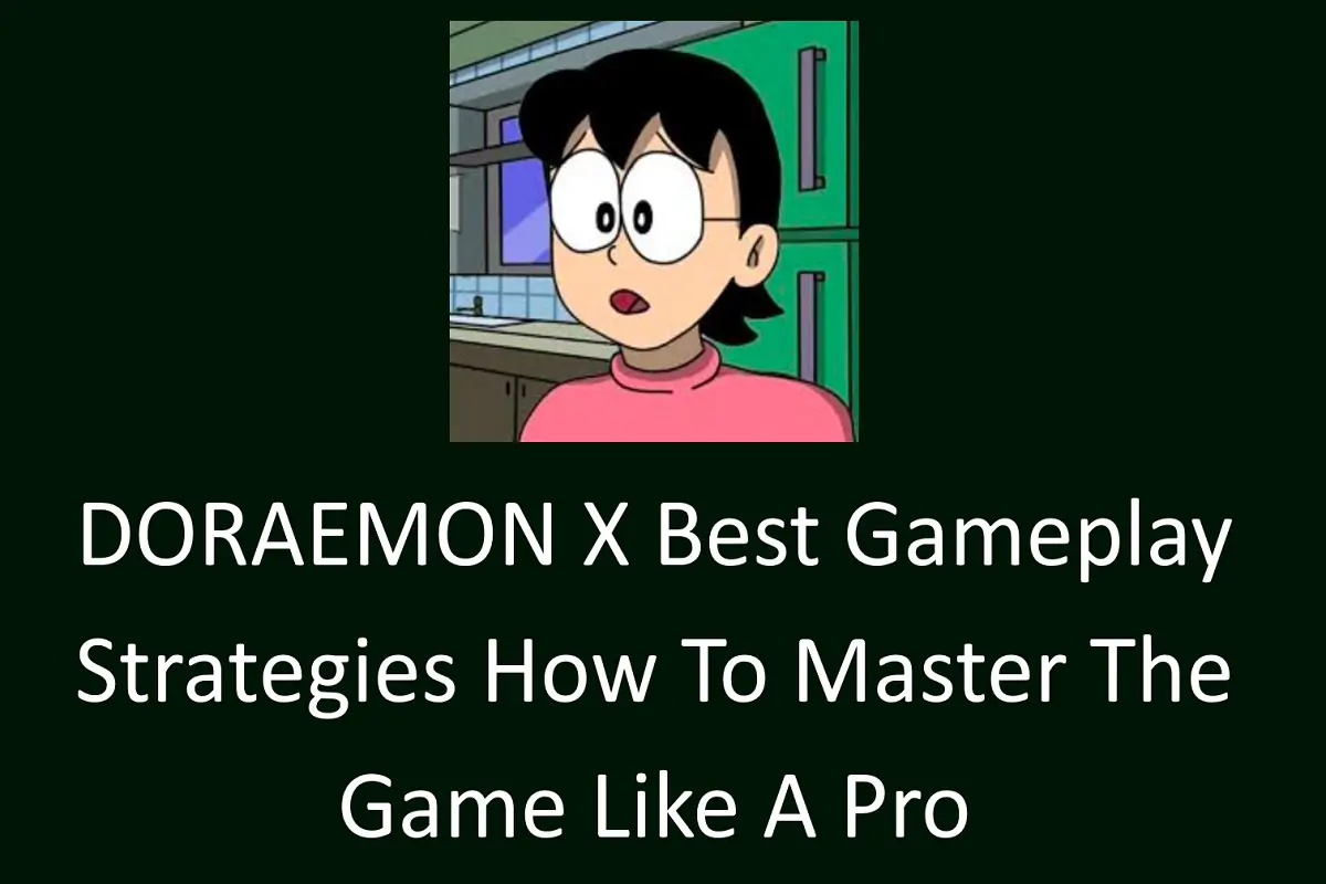 DORAEMON X Best Gameplay Strategies: How to Master the Game Like a Pro