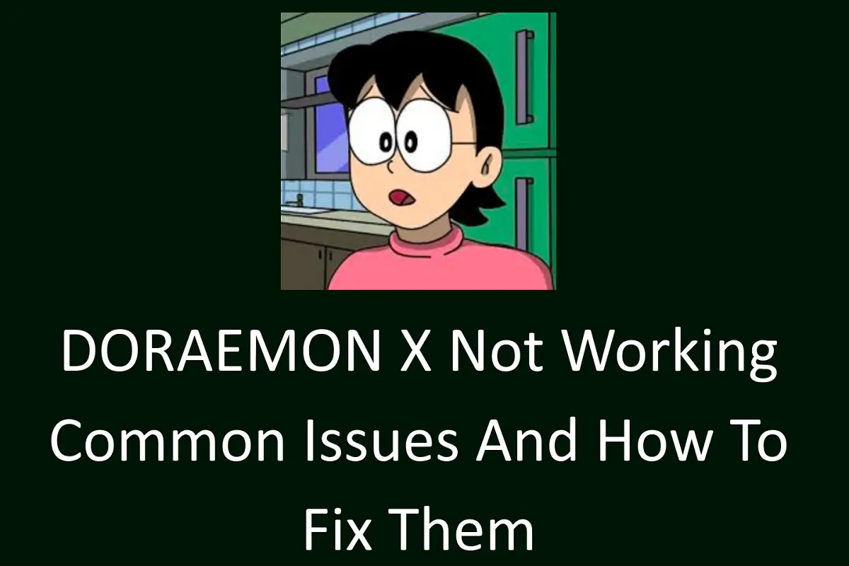 DORAEMON X Not Working? Common Issues and How to Fix Them